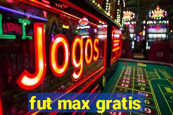 fut max gratis